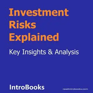 «Investment Risks Explained» by Introbooks Team