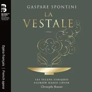 Les Talens Lyriques, Flemish Radio Choir & Christophe Rousset - Spontini: La vestale (2023)