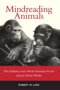 Mindreading Animals: The Debate over What Animals Know about Other Minds (repost)