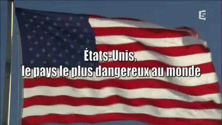 (Fr5) États-Unis, le pays le plus dangereux au monde (2016)