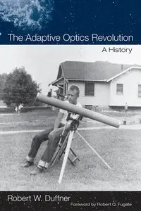 The Adaptive Optics Revolution: A History (repost)