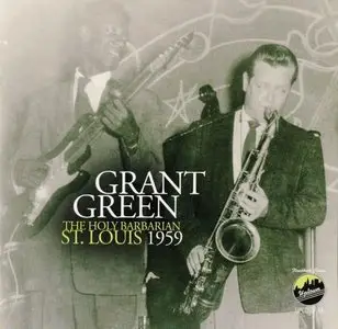 Grant Green - The Holy Barbarian St. Louis 1959 (2012)