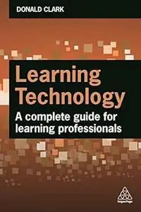 Learning Technology: A Complete Guide for Learning Professionals