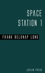 «Space Station 1» by Frank Belknap Long