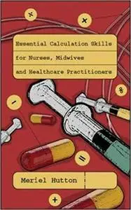 Essential Calculation Skills for Nurses and Midwives