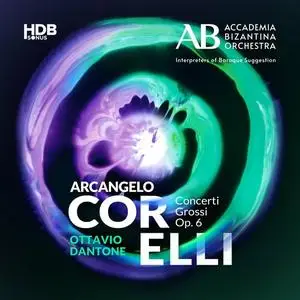 Ottavio Dantone, Alessandro Tampieri, Accademia Bizantina, Arcangelo Corelli - Corelli: Concerti Grossi, Op. 6 (2023)
