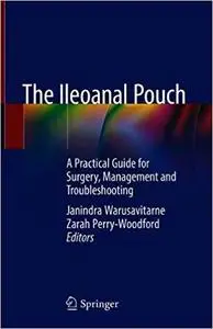 The Ileoanal Pouch: A Practical Guide for Surgery, Management and Troubleshooting