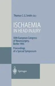 Ischaemia in Head Injury: 10th European Congress of Neurosurgery, Berlin 1995 Proceedings of a Special Symposium