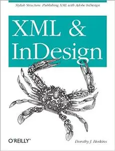 XML and InDesign: Stylish Structure: Publishing XML with Adobe InDesign