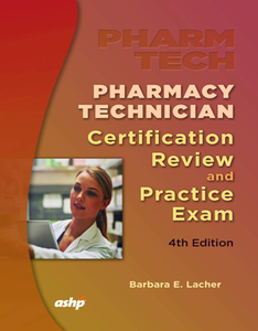 Pharmacy Technician Certification Review and Practice Exam, 4th Edition