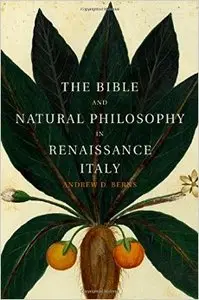The Bible and Natural Philosophy in Renaissance Italy: Jewish and Christian Physicians in Search of Truth