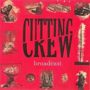 Cutting Crew - Broadcast 1986 [2010 Remastered Edition]