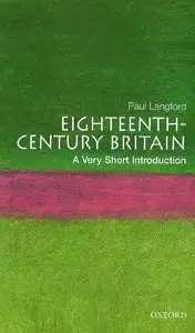 Paul Langford - Eighteenth-Century Britain: A Very Short Introduction