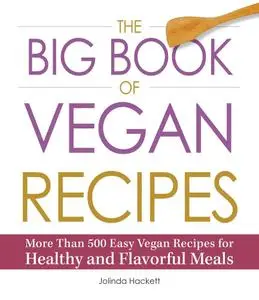 The Big Book of Vegan Recipes: More Than 500 Easy Vegan Recipes for Healthy and Flavorful Meals (repost)