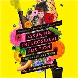 Assuming the Ecosexual Position: The Earth as Lover [Audiobook]