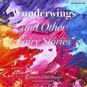 «Wonderwings and Other Fairy Stories» by Edith Howes