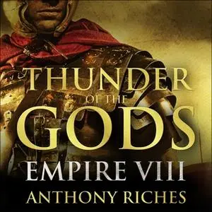 «Thunder of the Gods: Empire VIII» by Anthony Riches