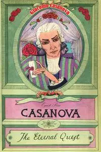 «Casanova Volume 3: The Eternal Quest» by Giacomo Casanova