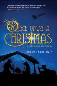 «Once Upon a Christmas» by Richard J. Smith Ph. D