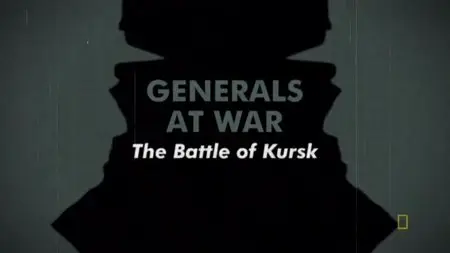 National Geographic - Generals at War: The Battle of Kursk (2009)