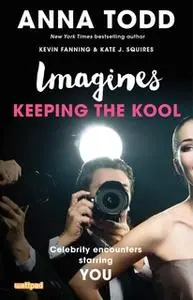 «Imagines: Keeping the Kool» by Anna Todd,Kevin Fanning,Kate J. Squires