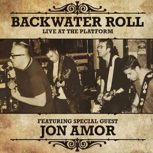 Backwater Roll Blues Band - Backwater Roll (Live at the Platform) (2021) [Official Digital Download]