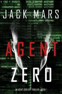 «Agent Zero» by Jack Mars