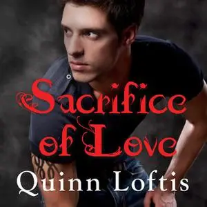 «Sacrifice of Love» by Quinn Loftis