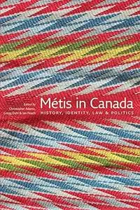 Métis in Canada: History, Identity, Law and Politics