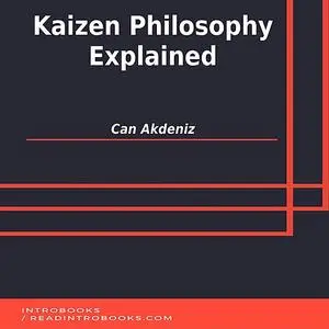 «Kaizen Philosophy Explained» by Can Akdeniz