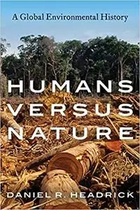 Humans versus Nature: A Global Environmental History