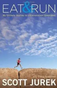 Eat & Run: My Unlikely Journey to Ultramarathon Greatness (repost)