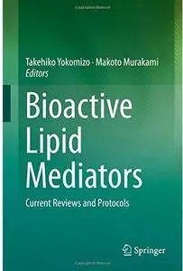Bioactive Lipid Mediators: Current Reviews and Protocols [Repost]