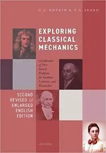 Exploring Classical Mechanics: A Collection of 350+ Solved Problems for Students, Lecturers, and Researchers - Second Ed