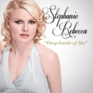 Stephanie Rebecca - Deep Inside Of Me (2013)