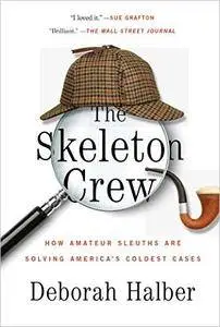 The Skeleton Crew: How Amateur Sleuths Are Solving America’s Coldest Cases [Repost]