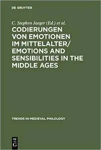 C. Stephen Jaeger, Ingrid Kasten, "Codierungen von Emotionen im Mittelalter / Emotions and Sensibilities in the Middle Age"