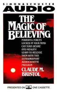 «The Magic Of Believing» by Claude M. Bristol