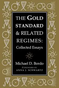 The Gold Standard and Related Regimes: Collected Essays