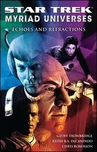 «Star Trek: Myriad Universes #2: Echoes and Refractions» by Keith R.A. DeCandido,Chris Roberson,Geoff Trowbridge