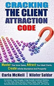 Cracking The Client Attraction Code: Master Your Inner Game