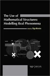 The use of mathematical structures: Modelling real phenomena