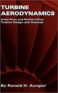 Turbine Aerodynamics: Axial-Flow and Radial-Flow Turbine Design and Analysis