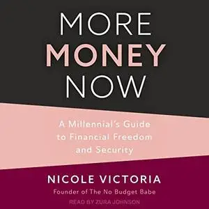 More Money Now: A Millennial’s Guide to Financial Freedom and $ecurity [Audiobook]