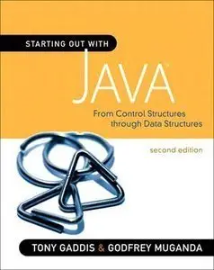 Starting Out with Java: From Control Structures through Data Structures, 2nd edition (Repost)