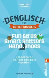 Denglisch for Better Knowers und der ganze Deutsch Englisch Wahnsinn