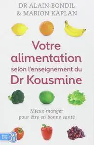 Alain Bondil, Marion Kaplan, "Votre alimentation selon l'enseignement du Dr Kousmine : 90 recettes santé"