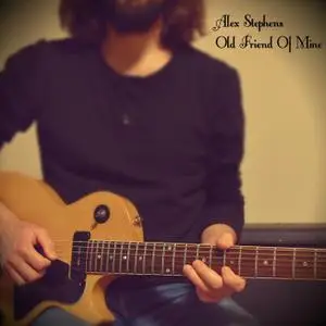 Alex Stephens - Old Friend of Mine (2019)