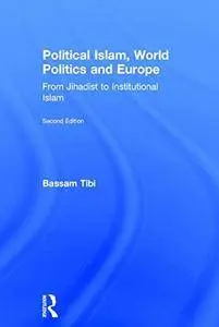 Political Islam, World Politics and Europe: From Jihadist to Institutional Islamism(Repost)
