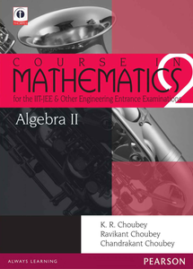 Algebra-2 : Course in Mathematics for the IIT-JEE and Other Engineering Entrance Examinations